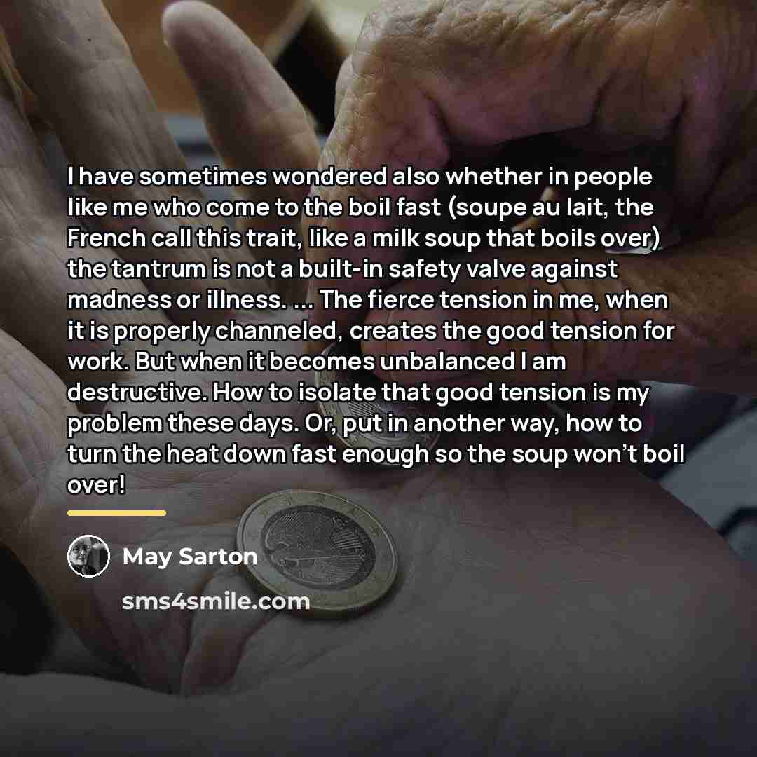 “I have sometimes wondered also whether in people like me…” quote by May Sarton