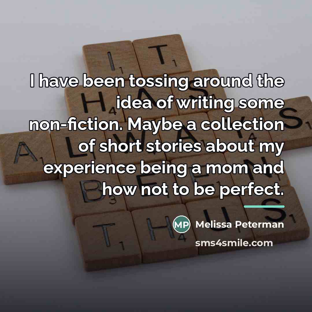 “I have been tossing around the idea of writing some…” quote by Melissa Peterman