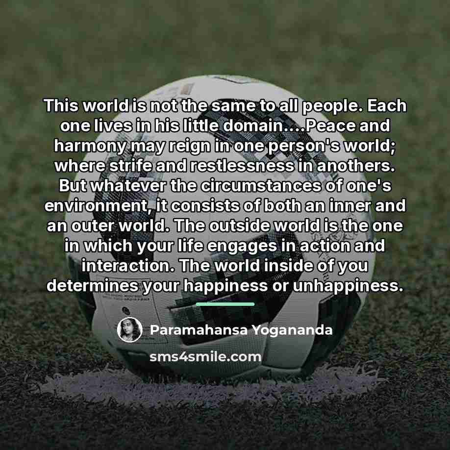 “This world is not the same to all people. Each…” quote by Paramahansa Yogananda