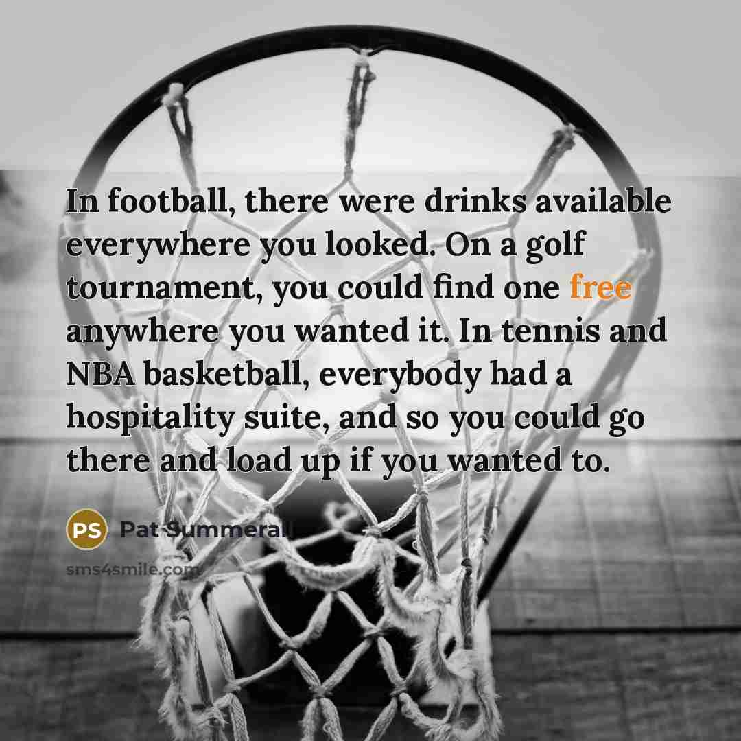 “In football, there were drinks available everywhere you looked. On…” quote by Pat Summerall