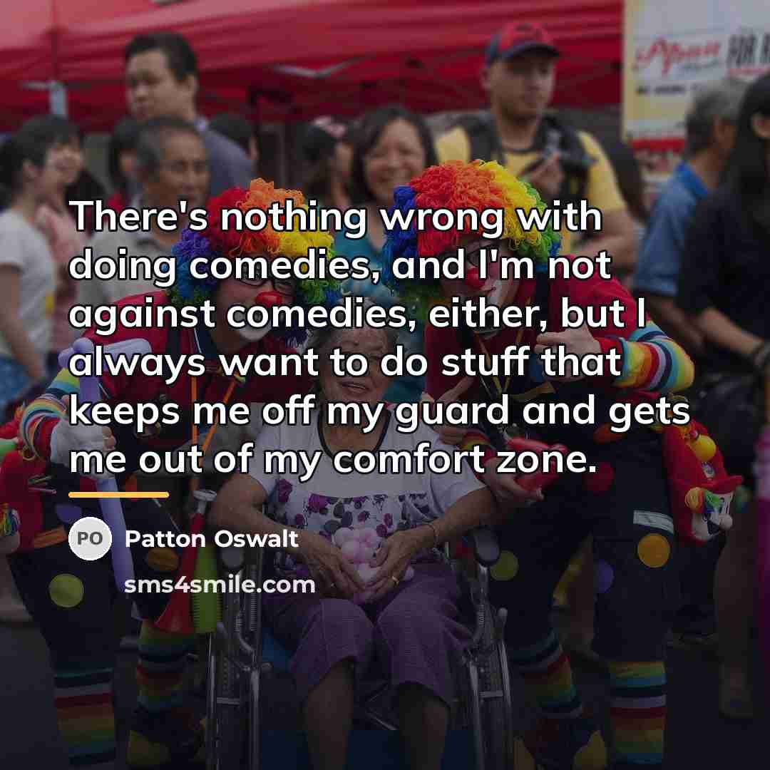 “There's nothing wrong with doing comedies, and I'm not against…” quote by Patton Oswalt