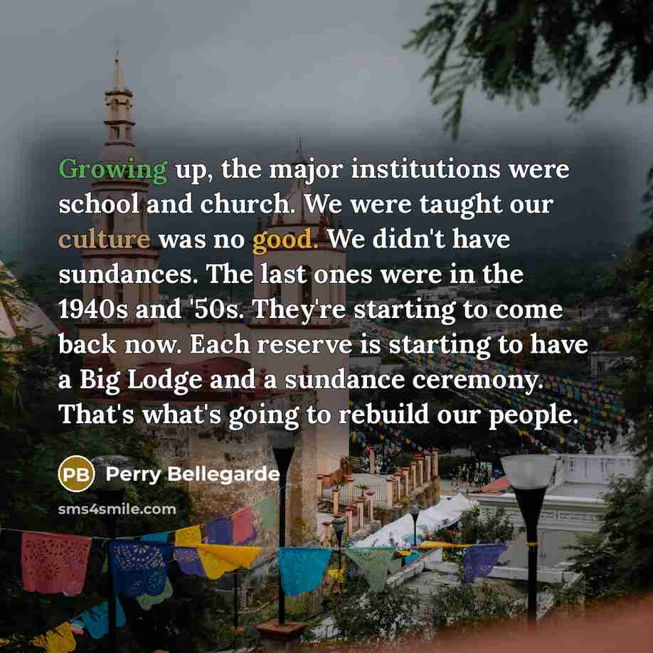 “Growing up, the major institutions were school and church. We…” quote by Perry Bellegarde