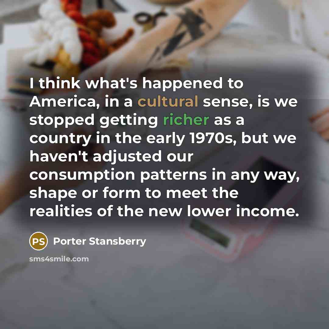 “I think what's happened to America, in a cultural sense,…” quote by Porter Stansberry
