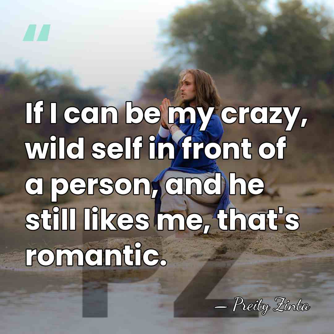 If I can be my crazy, wild self in front of a&hellip; - Preity Zinta