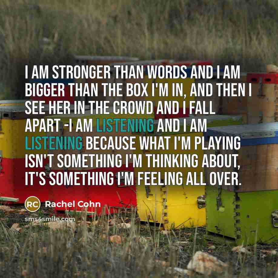“I am stronger than words and I am bigger than…” quote by Rachel Cohn