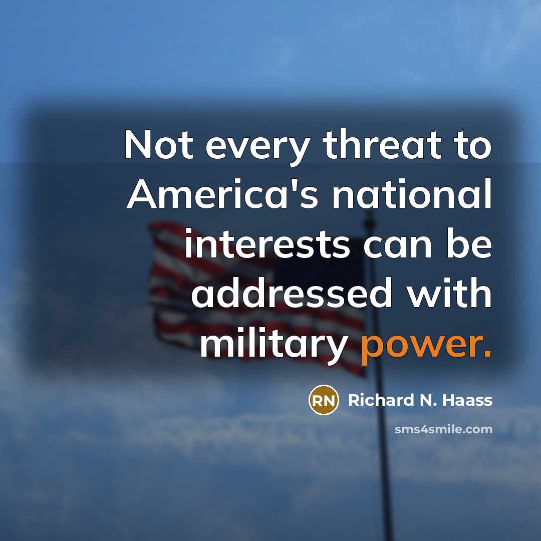 “Not every threat to America's national interests can be addressed…” quote by Richard N. Haass