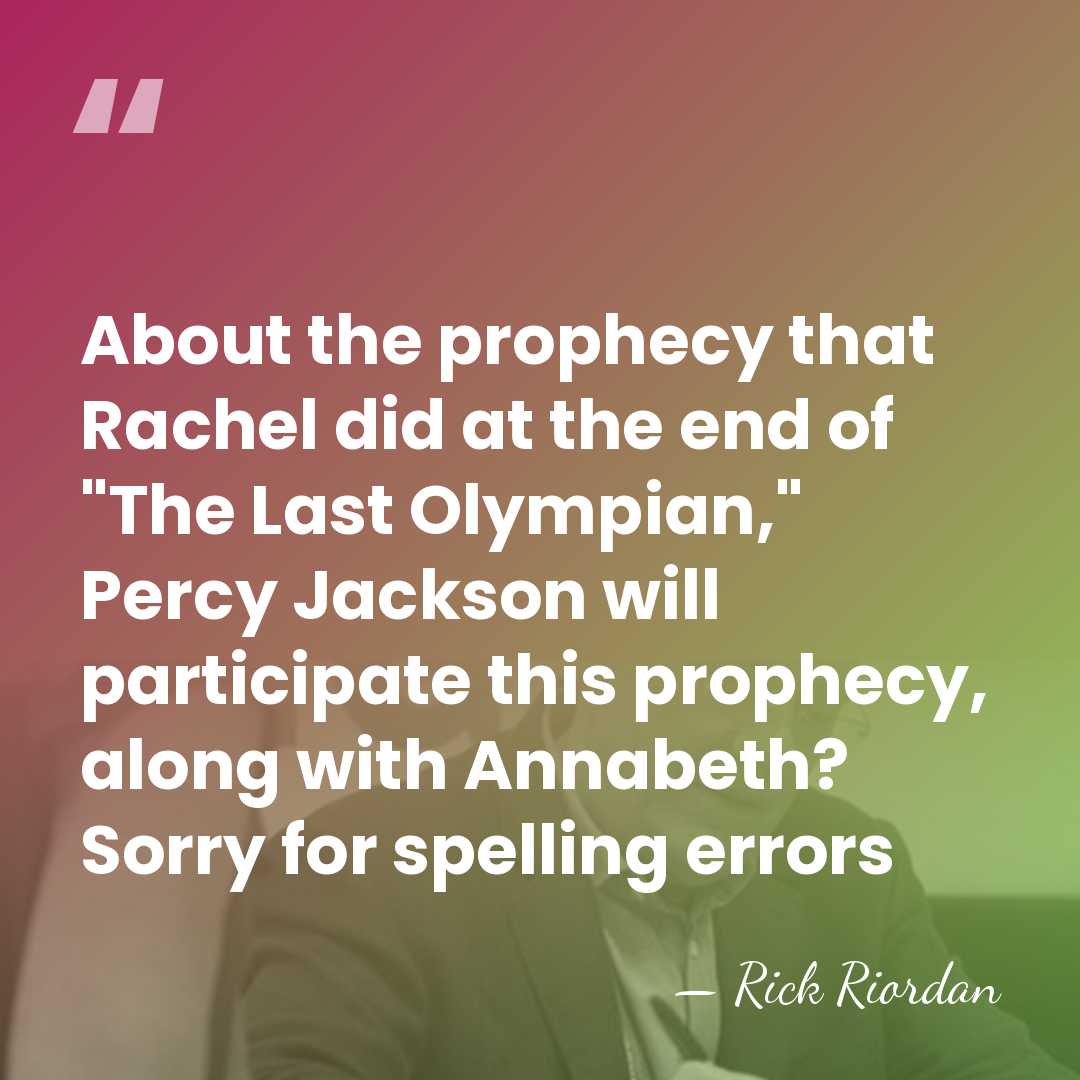 About the prophecy that Rachel did at the end of "The Last&hellip; - Rick Riordan