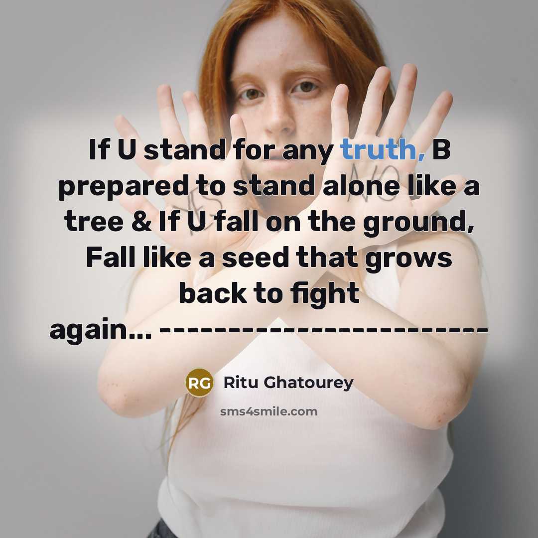 “If U stand for any truth, B prepared to stand…” quote by Ritu Ghatourey