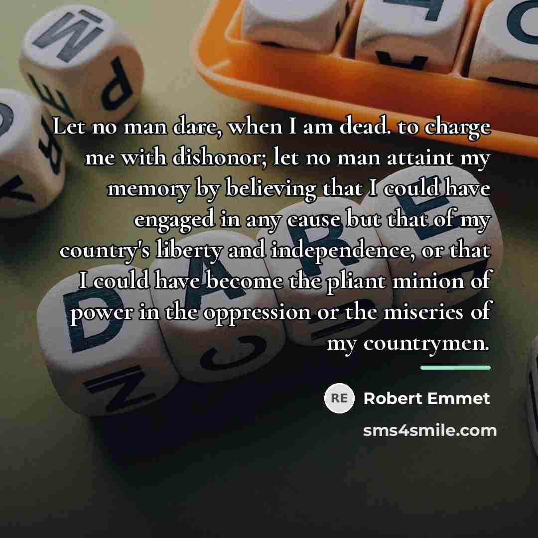 “Let no man dare, when I am dead. to charge…” quote by Robert Emmet