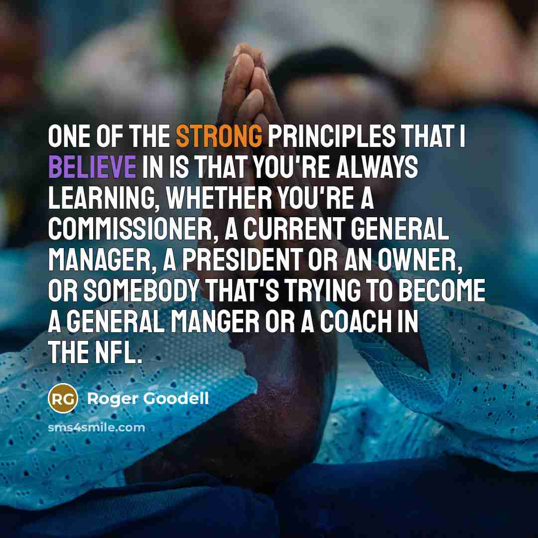 “One of the strong principles that I believe in is…” quote by Roger Goodell