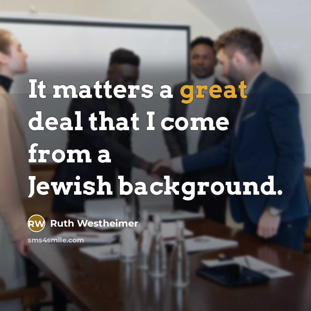 “It matters a great deal that I come from a…” quote by Ruth Westheimer