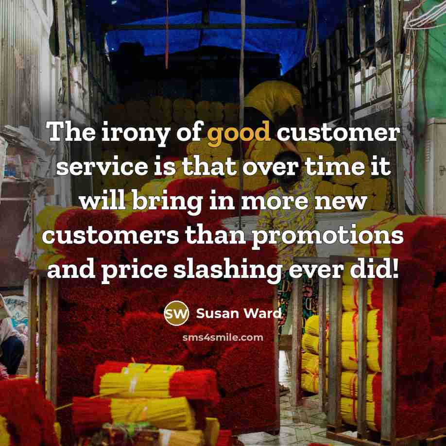 “The irony of good customer service is that over time…” quote by Susan Ward