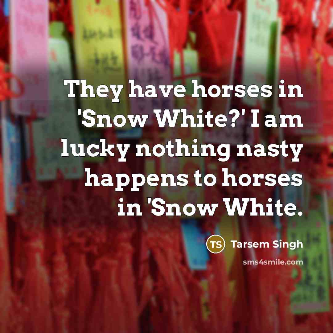 “They have horses in 'Snow White?' I am lucky nothing…” quote by Tarsem Singh