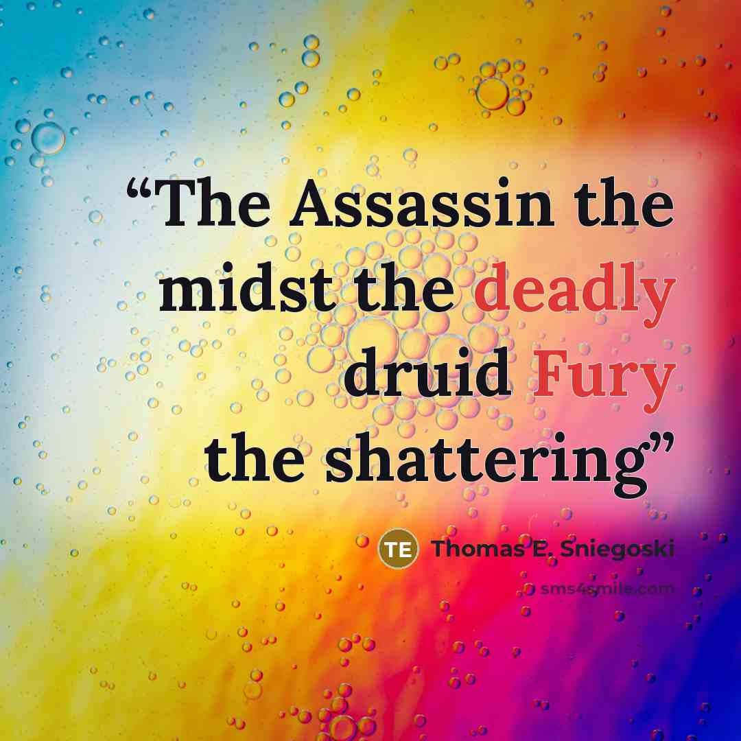 “The Assassin the midst the deadly druid Fury the shattering” quote by Thomas E. Sniegoski