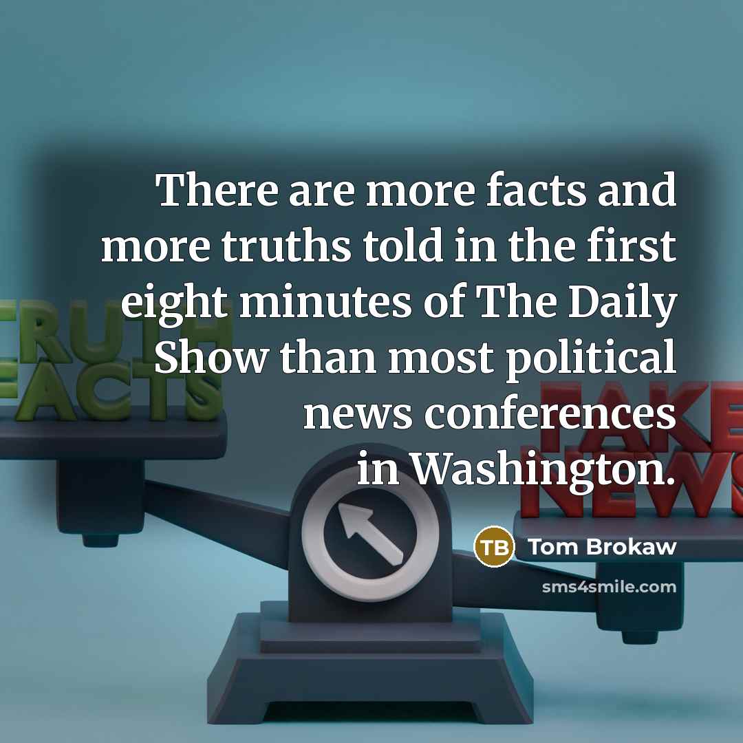 “There are more facts and more truths told in the…” quote by Tom Brokaw