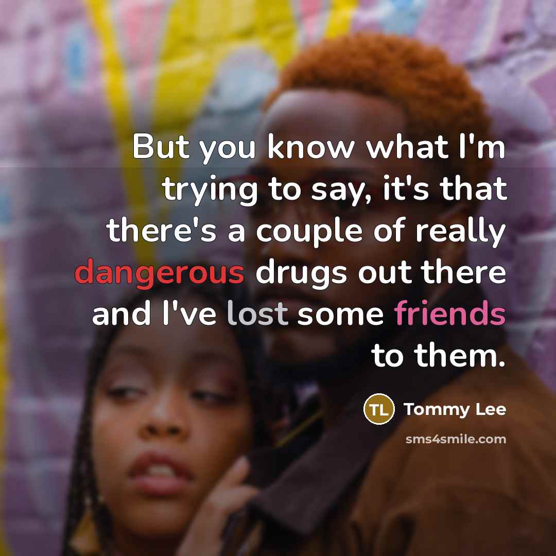 “But you know what I'm trying to say, it's that…” quote by Tommy Lee