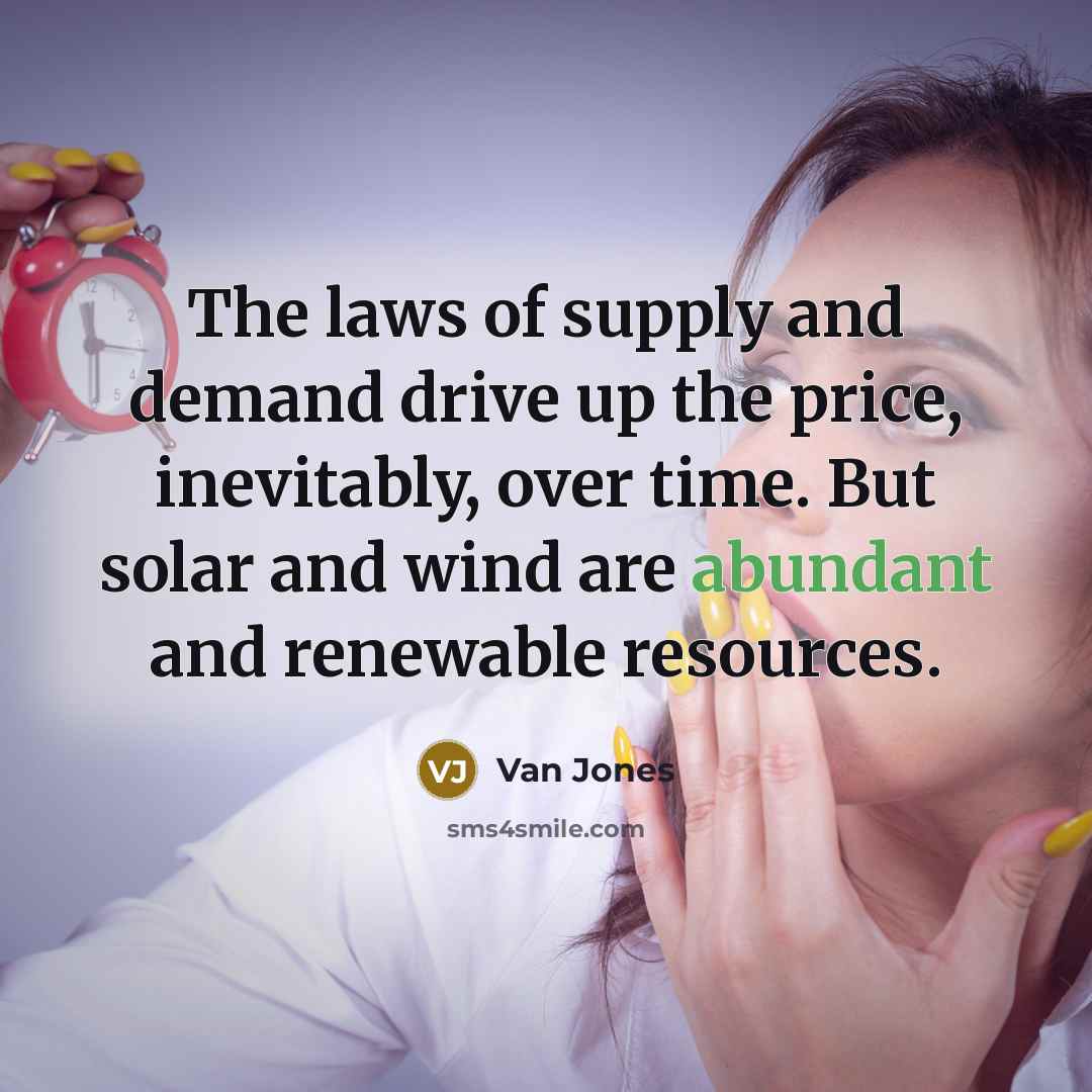 “The laws of supply and demand drive up the price,…” quote by Van Jones