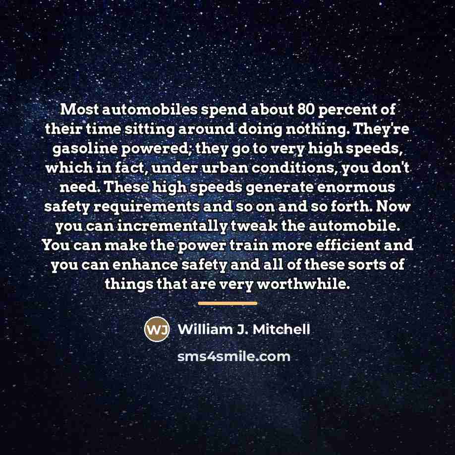 “Most automobiles spend about 80 percent of their time sitting…” quote by William J. Mitchell