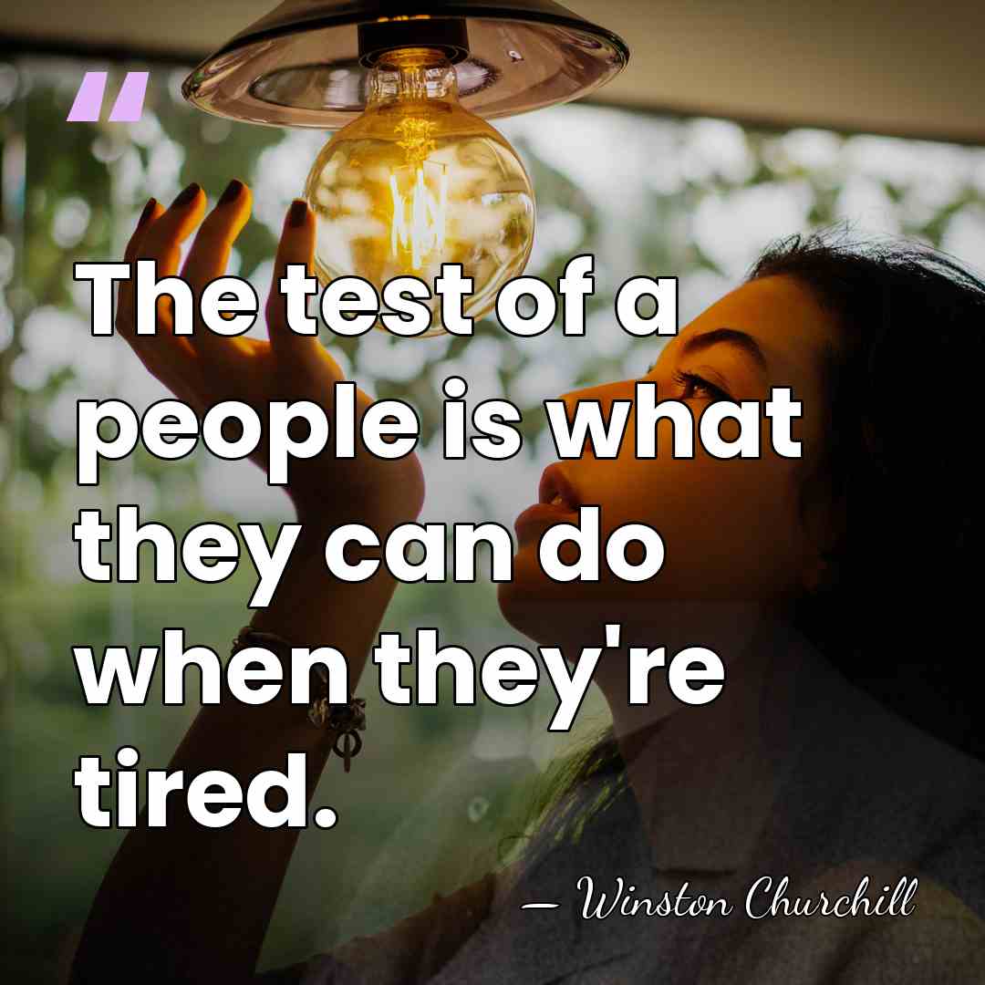 The test of a people is what they can do when they're&hellip; - Winston Churchill
