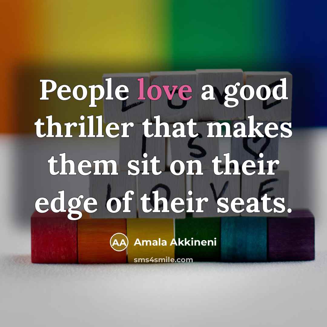 “People love a good thriller that makes them sit on…” quote by Amala Akkineni
