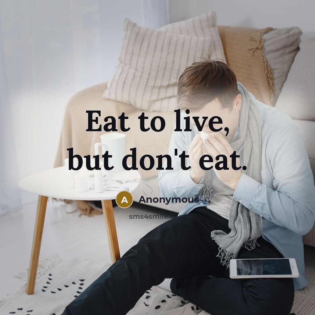 “Eat to live, but don't eat.…” quote by Anonymous