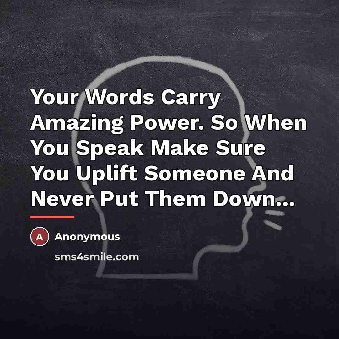 “Your Words Carry Amazing Power. So When You Speak Make…” quote by Anonymous