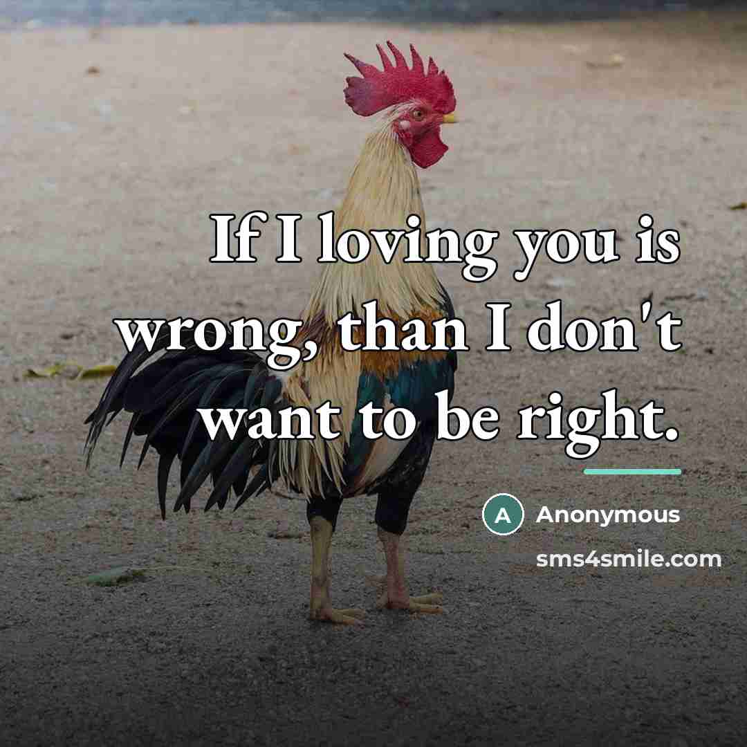 “If I loving you is wrong, than I don't want…” quote by Anonymous