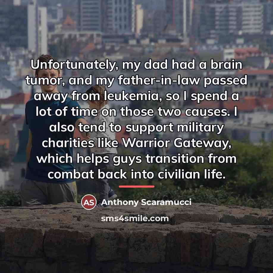 “Unfortunately, my dad had a brain tumor, and my father-in-law…” quote by Anthony Scaramucci