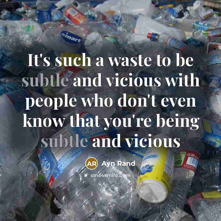 “It's such a waste to be subtle and vicious with…” quote by Ayn Rand