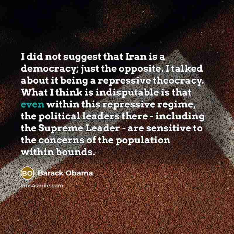 “I did not suggest that Iran is a democracy; just…” quote by Barack Obama