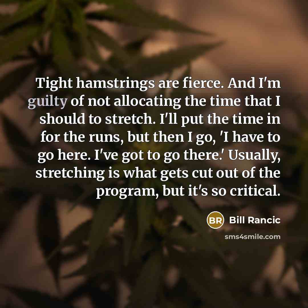 “Tight hamstrings are fierce. And I'm guilty of not allocating…” quote by Bill Rancic