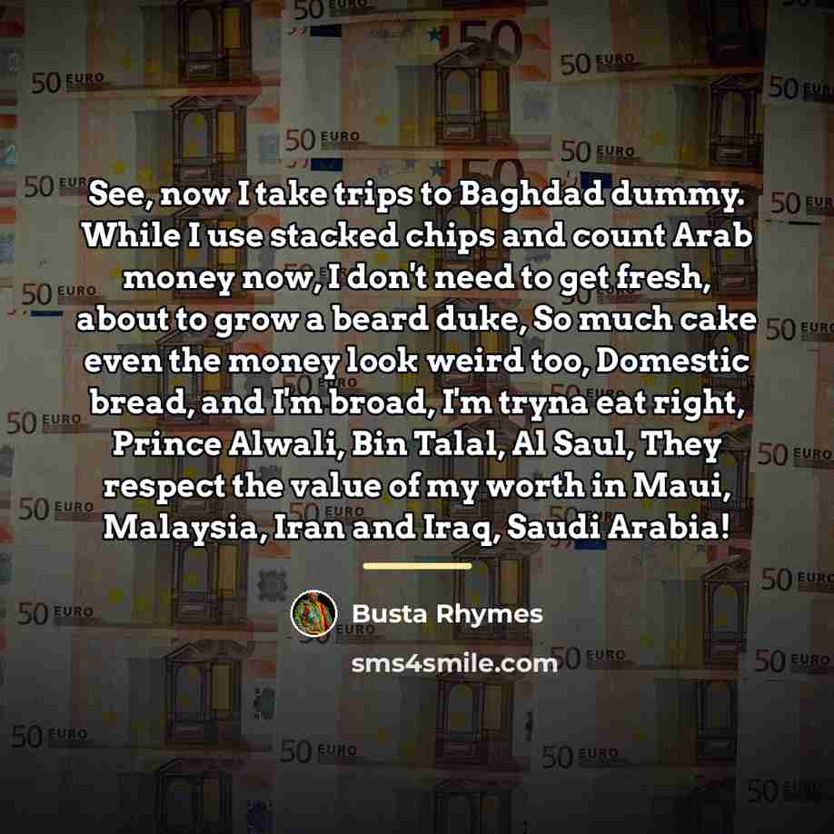 “See, now I take trips to Baghdad dummy. While I…” quote by Busta Rhymes