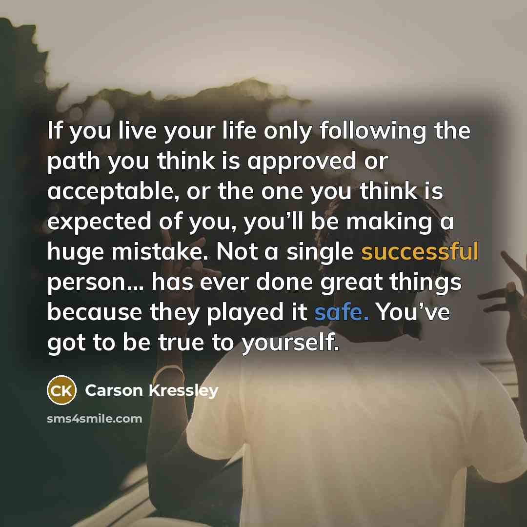 “If you live your life only following the path you…” quote by Carson Kressley