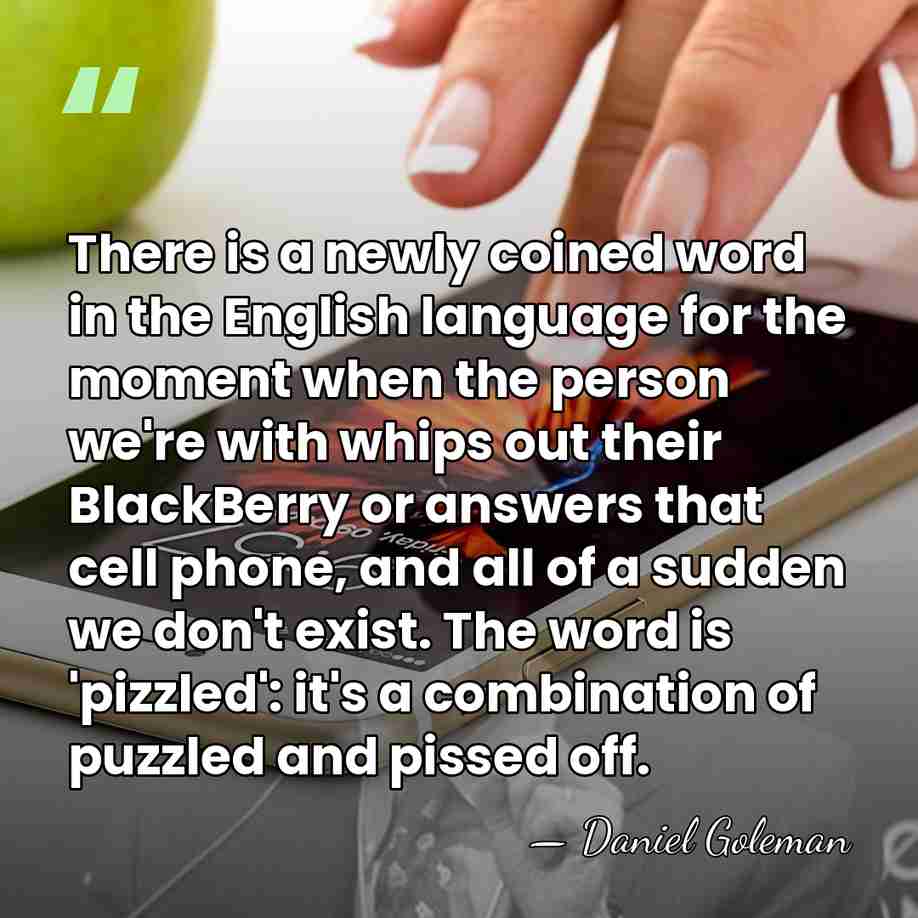 There is a newly coined word in the English language for the&hellip; - Daniel Goleman