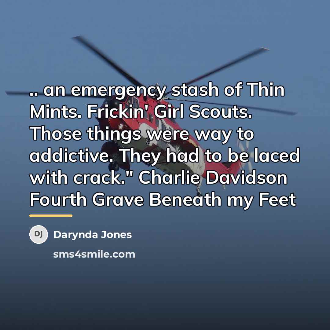 “.. an emergency stash of Thin Mints. Frickin' Girl Scouts.…” quote by Darynda Jones