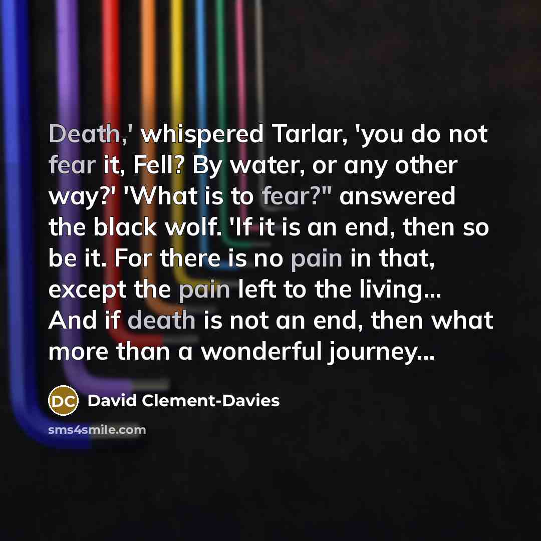 “Death,' whispered Tarlar, 'you do not fear it, Fell? By…” quote by David Clement-Davies