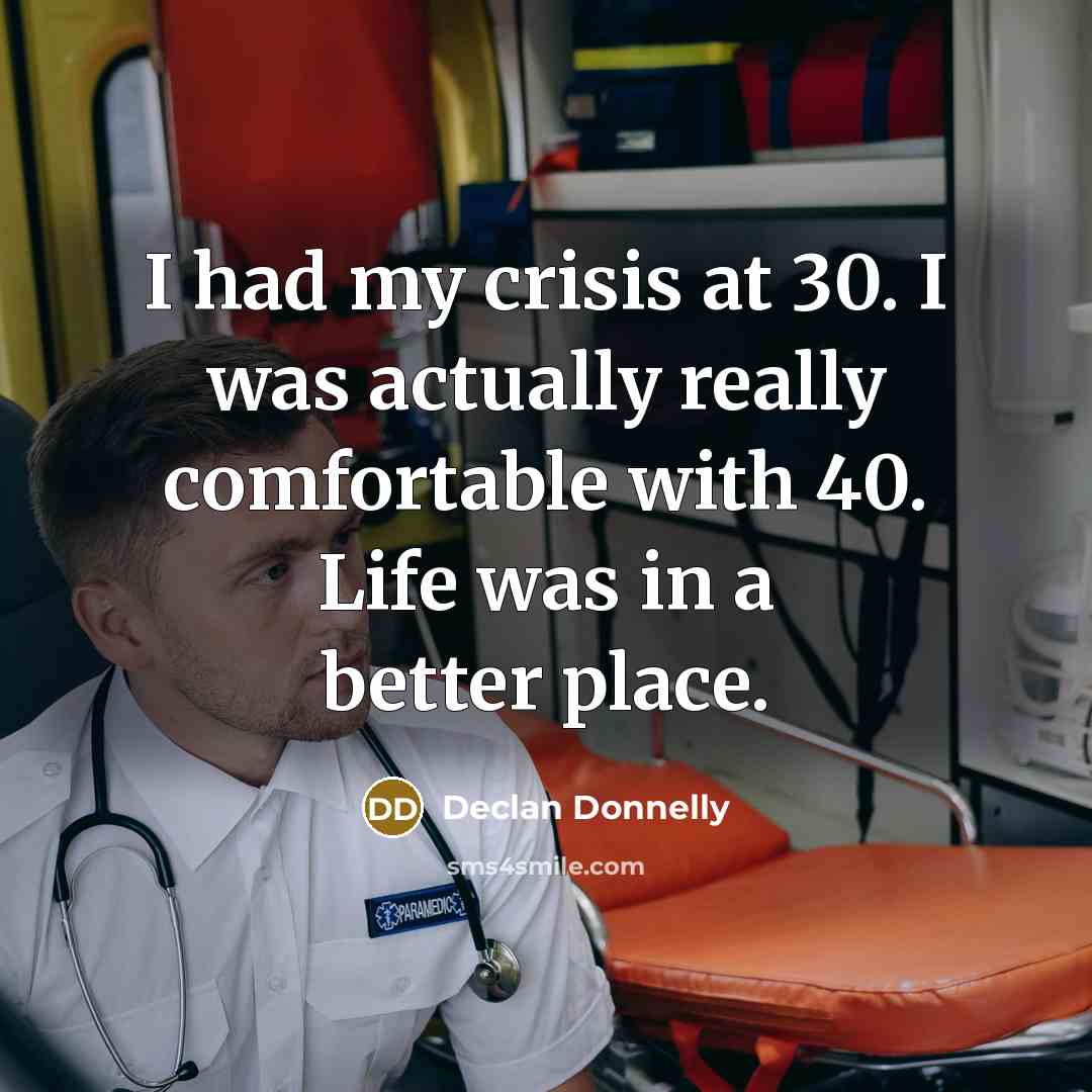 “I had my crisis at 30. I was actually really…” quote by Declan Donnelly