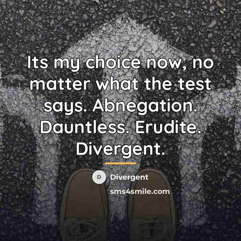 “Its my choice now, no matter what the test says.…” quote by Divergent