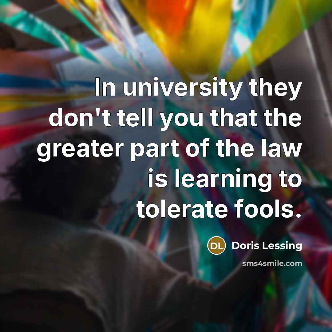 “In university they don't tell you that the greater part…” quote by Doris Lessing