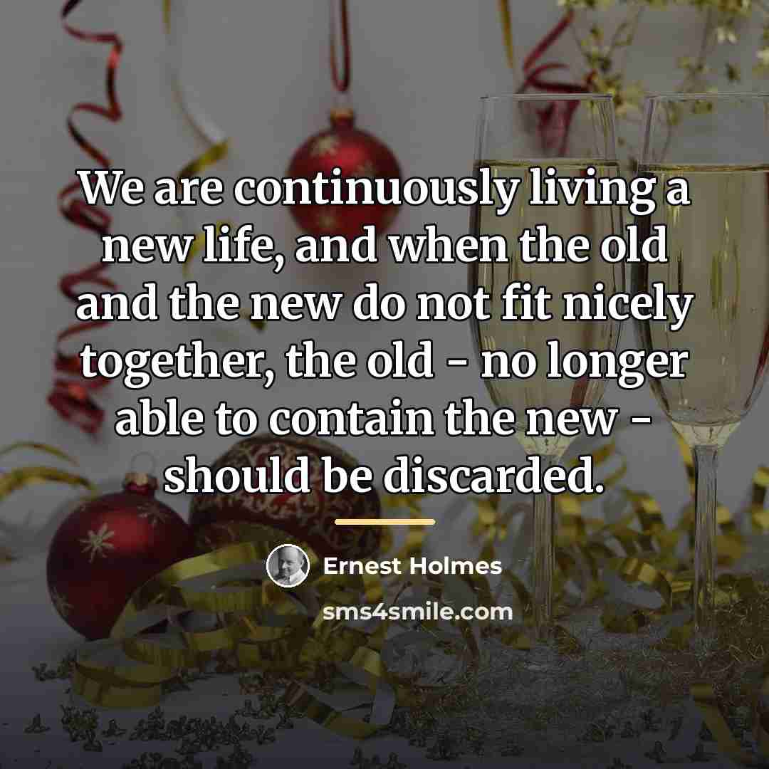 “We are continuously living a new life, and when the…” quote by Ernest Holmes