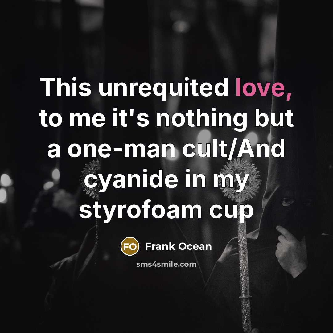 “This unrequited love, to me it's nothing but a one-man…” quote by Frank Ocean