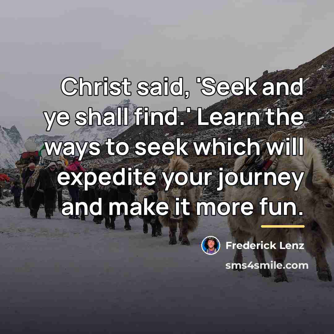 “Christ said, 'Seek and ye shall find.' Learn the ways…” quote by Frederick Lenz
