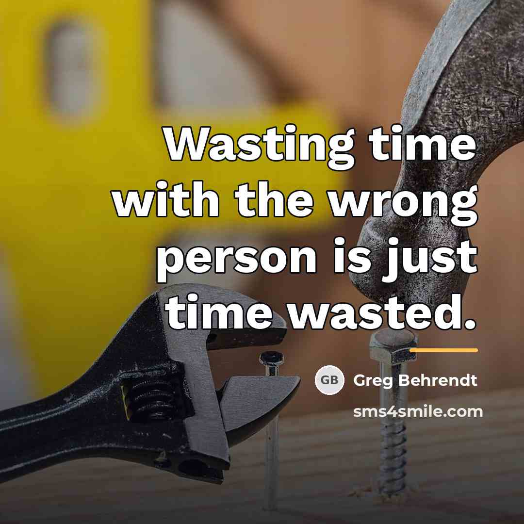 “Wasting time with the wrong person is just time wasted.…” quote by Greg Behrendt