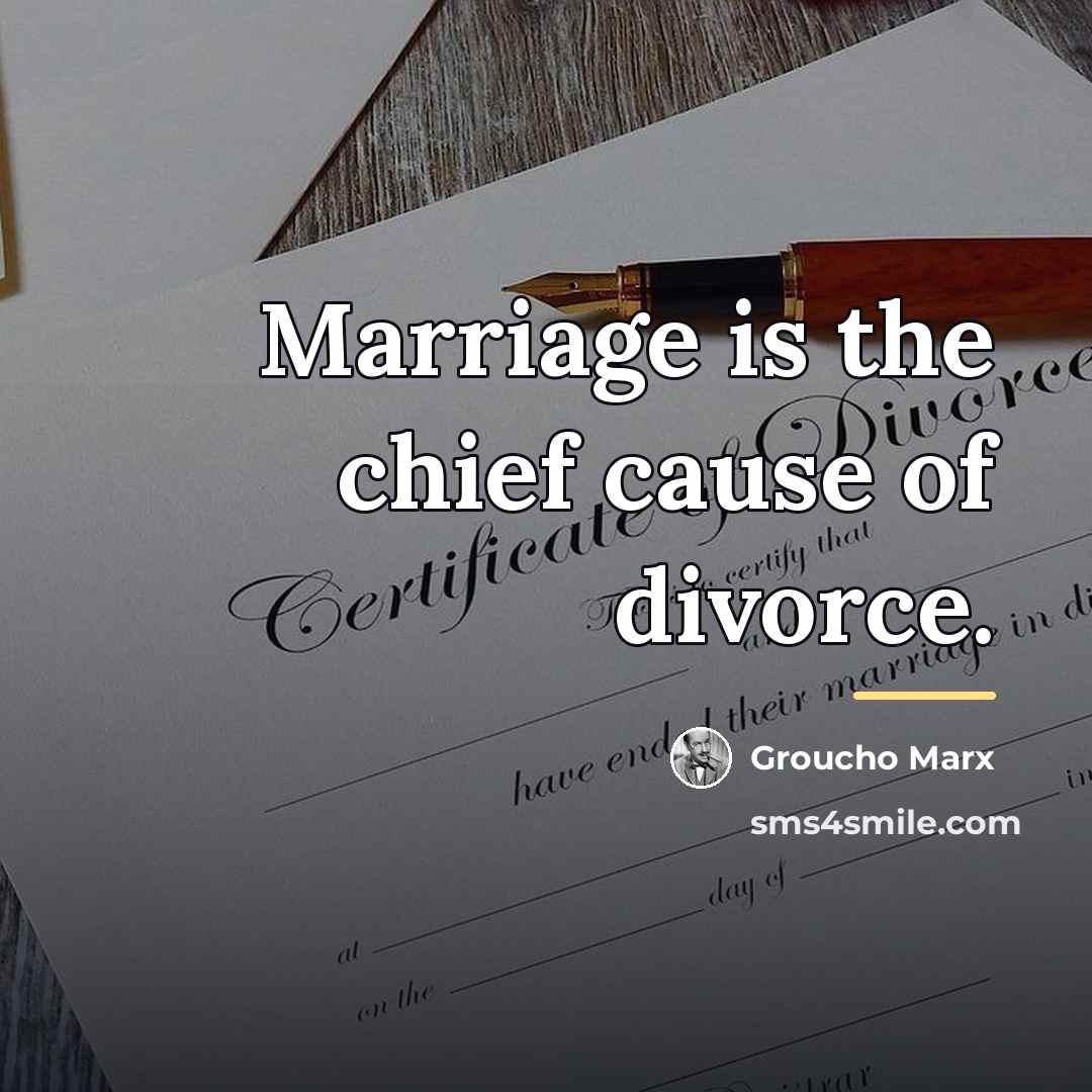 “Marriage is the chief cause of divorce.…” quote by Groucho Marx
