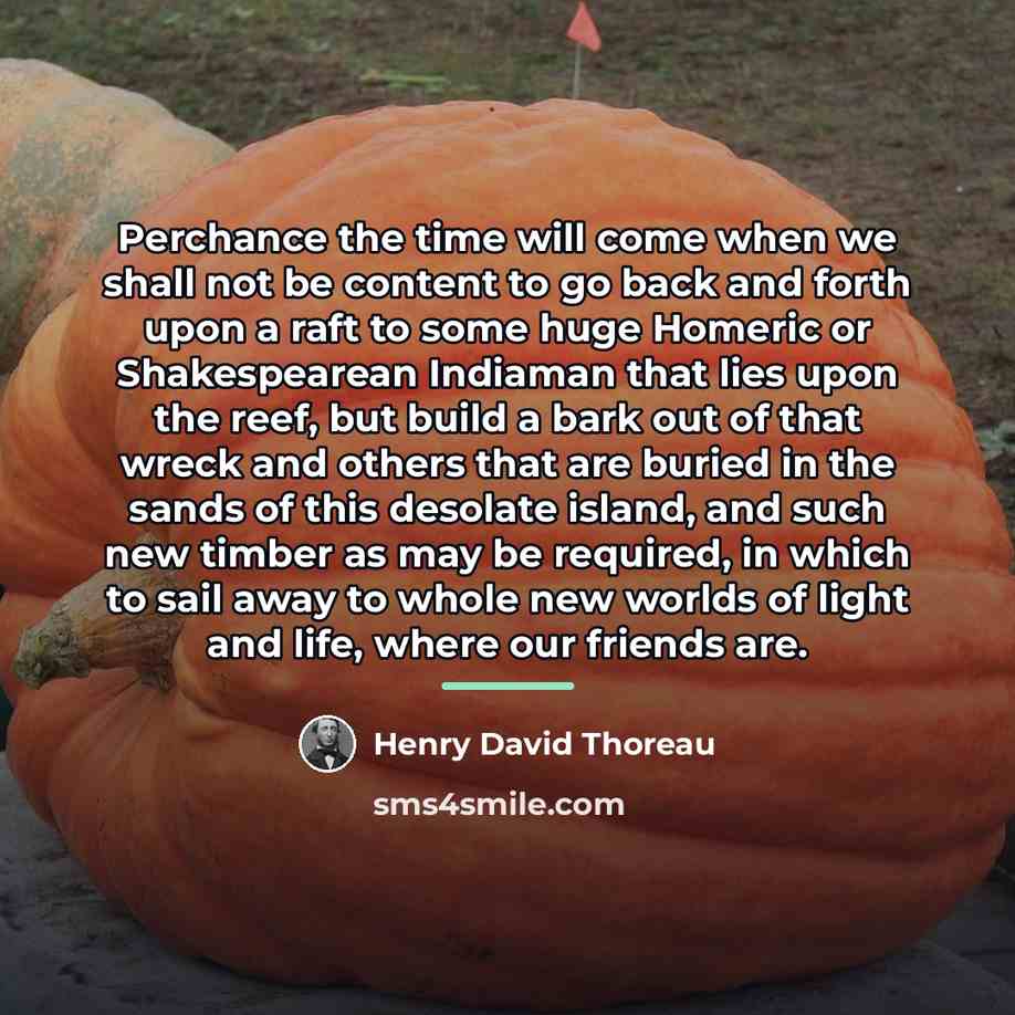 “Perchance the time will come when we shall not be…” quote by Henry David Thoreau