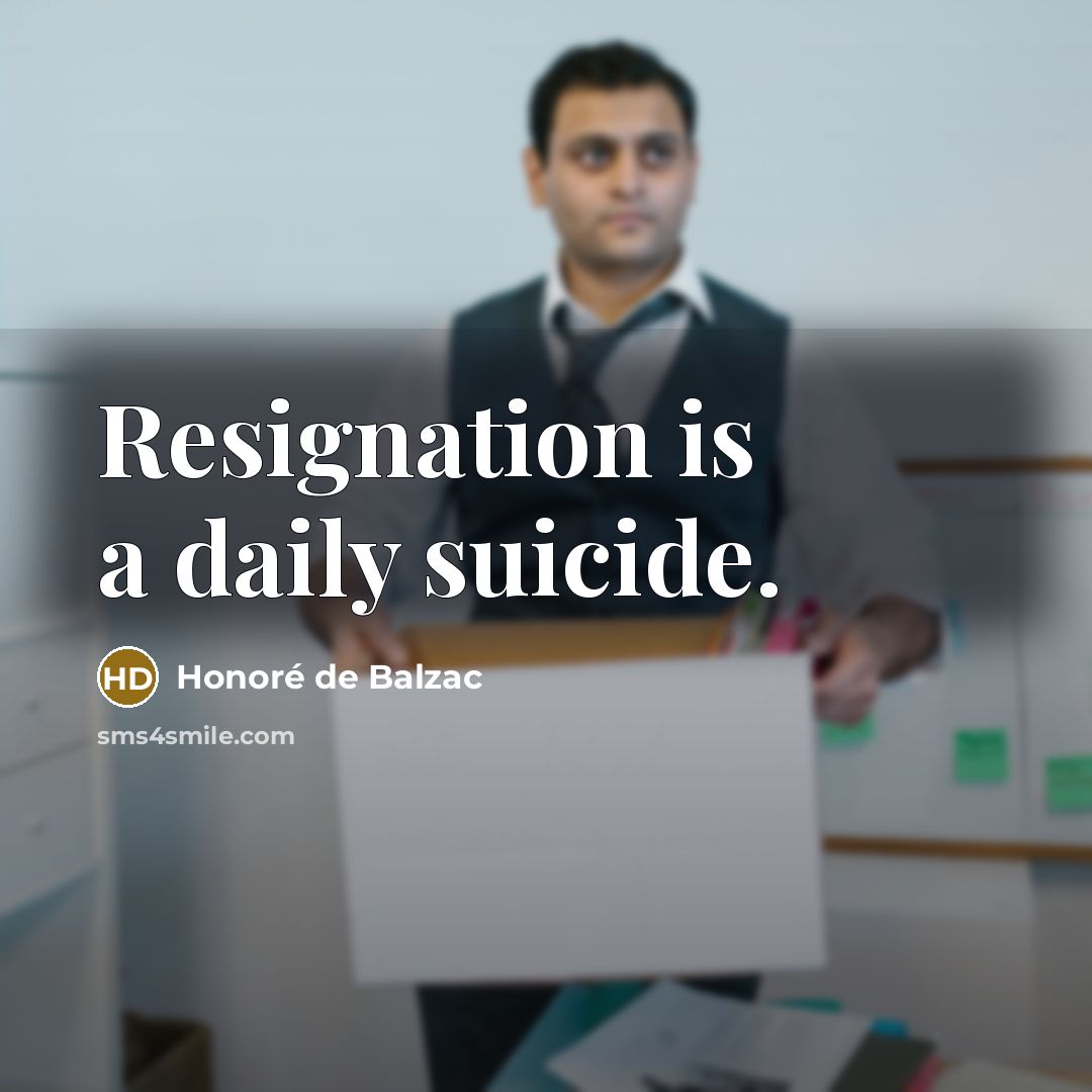 “Resignation is a daily suicide.…” quote by Honore de Balzac