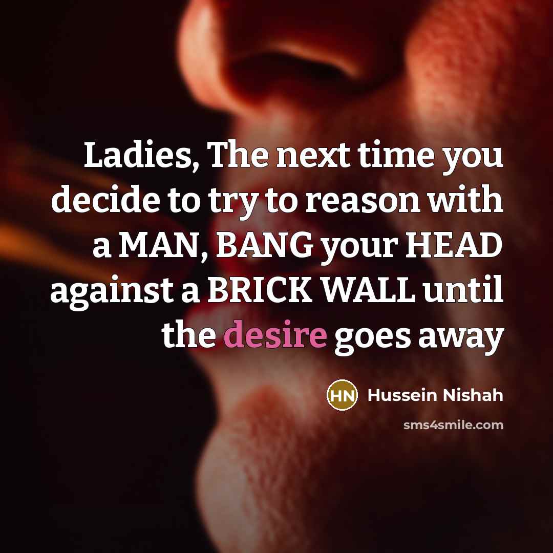 “Ladies, The next time you decide to try to reason…” quote by Hussein Nishah