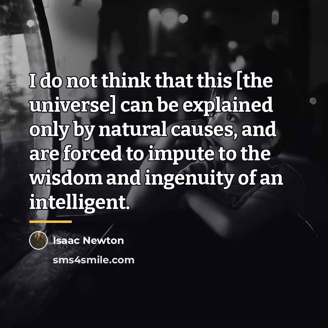 “I do not think that this [the universe] can be…” quote by Isaac Newton