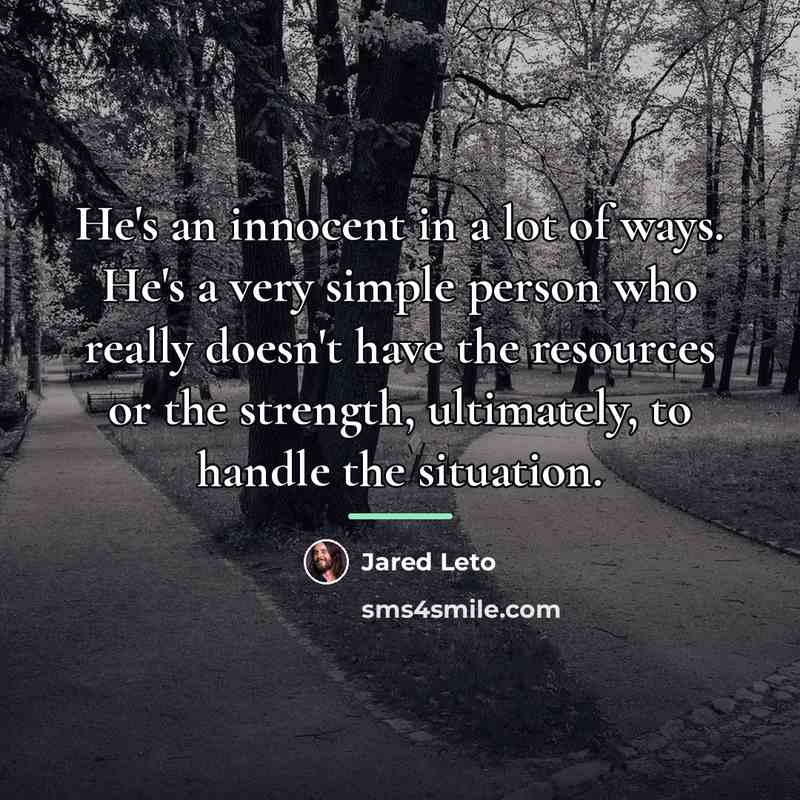 “He's an innocent in a lot of ways. He's a…” quote by Jared Leto