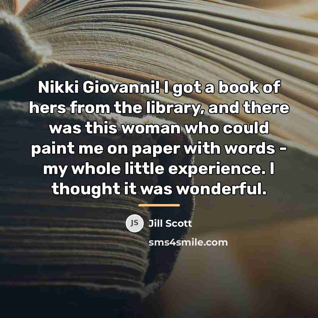 “Nikki Giovanni! I got a book of hers from the…” quote by Jill Scott